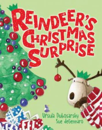 Reindeer's Christmas Surprise by Ursula Dubosarsky & Sue deGennaro