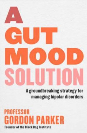 A Gut Mood Solution by Gordon Parker