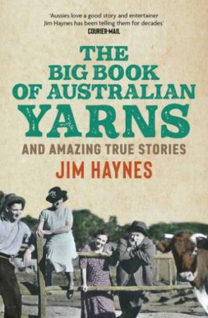 The Big Book of Australian Yarns by Jim Haynes