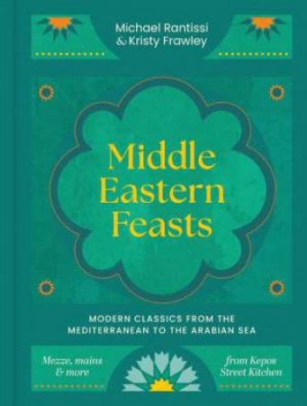 Middle Eastern Feasts by Michael Rantissi & Kristy Frawley