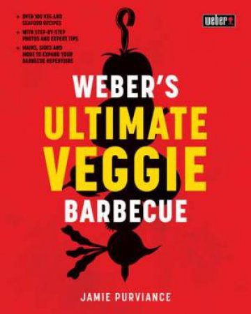 Weber's Ultimate Veggie Barbecue by Jamie Purviance