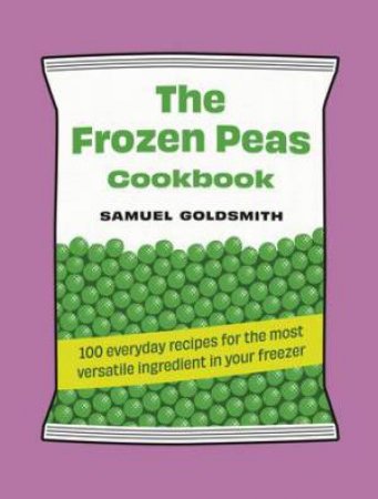 The Frozen Peas Cookbook by Samuel Goldsmith