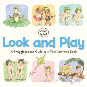 Look and Play: A Snugglepot and Cuddlepie First Activities Book (May Gibbs) by May Gibbs