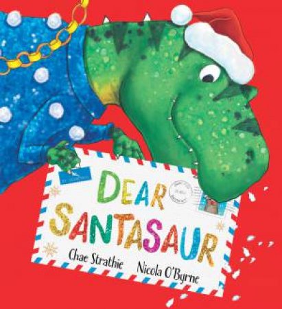 Dear Santasaur by Chae Strathie & Nicola O'Byrne