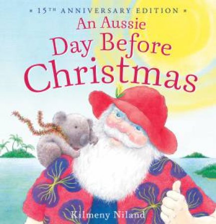 An Aussie Day Before Christmas (15th Anniversary Edition) by Kilmeny Niland