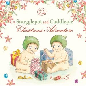 A Snugglepot and Cuddlepie Christmas Adventure by May Gibbs