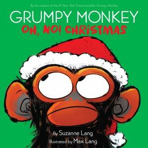 Grumpy Monkey Oh, No! Christmas by Suzanne Lang & Max Lang