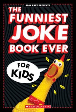 The Funniest Joke Book Ever For Kids by Alan Katz & Ellen Duda