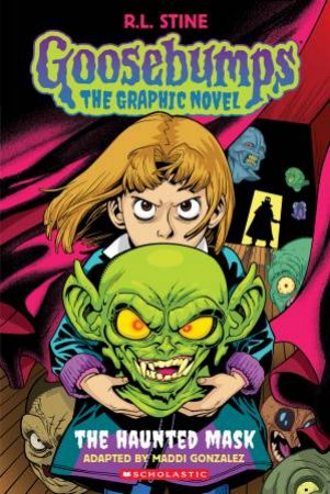 Goosebumps: The Graphic Novel: The Haunted Mask by R,L Stine & Maddi Gonzalez