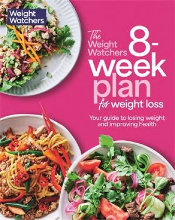 The WeightWatchers 8-week plan for weight loss by WW (weightwatchers reimagined)