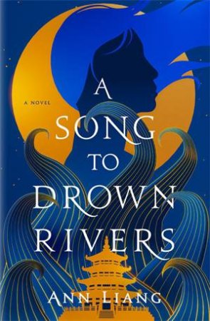 A Song to Drown Rivers by Ann Liang