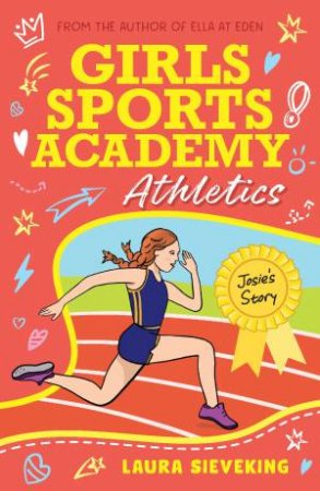 Girls Sports Academy: Athletics (Josie's Story) by Laura Sieveking