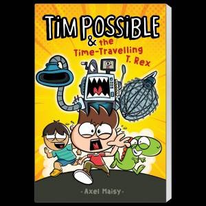 Tim Possible And The Time-Travelling T.Rex by Axel Maisy