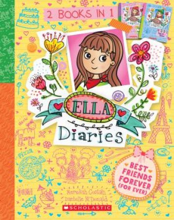 Best Friends Forever (For Ever) (Ella Diaries: 2 Books in 1) by Meredith Costain & Danielle McDonald