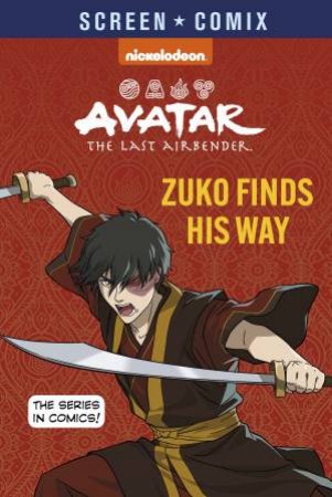 Avatar The Last Airbender: Zuko Finds His Way by Unknown