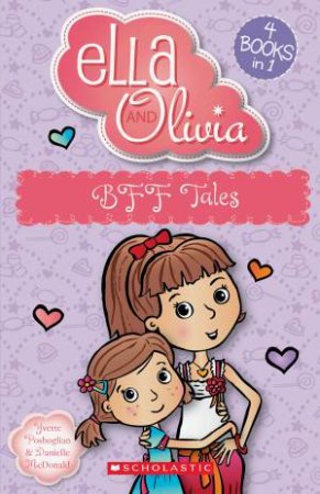 BFF Tales (Ella and Olivia: 4 Books in 1) by Yvette Poshoglian & Danielle McDonald