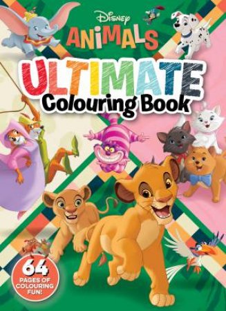 Disney Animals: Ultimate Colouring Book (Starring The Lion King) by Unknown