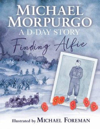 Finding Alfie: A D-Day Story by Michael Morpurgo & Michael Foreman