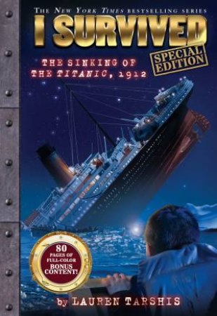 I Survived the Sinking of the Titanic, 1912 (I Survived #1: Special Edition) by Lauren Tarshis & Scott Dawson