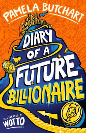 Diary of a Future Billionaire by Pamela Butchart & Wotto