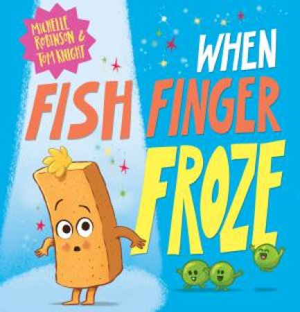 When Fish Finger Froze by Michelle Robinson & Tom Knight