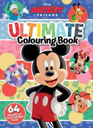 Mickey and Friends: Ultimate Colouring Book (Disney) by Various