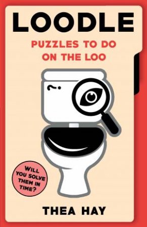 Loodle: Puzzles to do on the Loo by Thea Hay & Andrew Gibbs