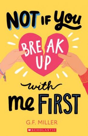 Not if You Break Up With Me First by G. F Miller