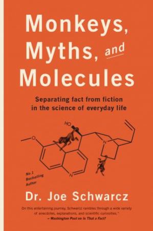 Monkeys, Myths and Molecules by Dr. Joe Schwarcz