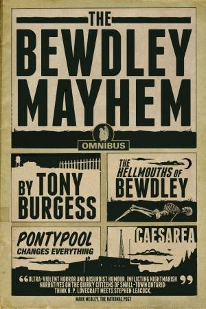 The Bewdley Mayhem Omnibus by Tony Burgess