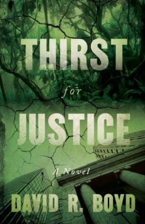 Thirst For Justice by David R. Boyd