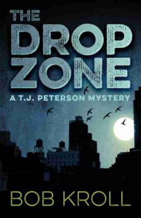 The Drop Zone by Bob Kroll