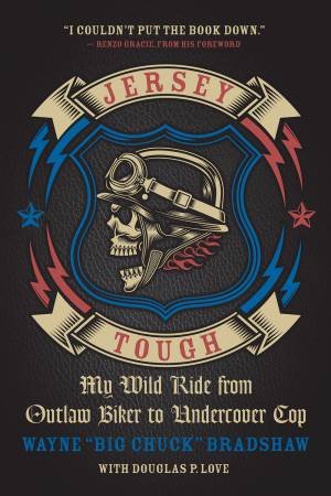 Jersey Tough by Wayne 'Big Chuck' Bradshaw & Douglas P. Love & Renzo Gracie