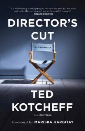 Director's Cut by Ted Kotcheff & Josh Young & Mariska Hargitay