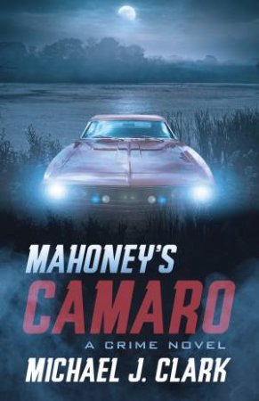 Mahoney's Camaro by Michael J. Clark