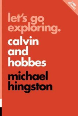 Let's Go Exploring: Calvin And Hobbes by Michael Hingston