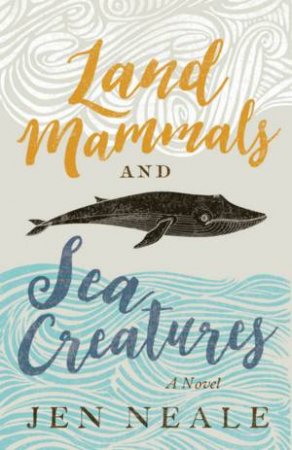 Land Mammals And Sea Creatures by Jen Neale