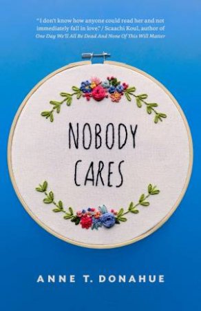 Nobody Cares by Anne T Donahue