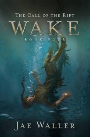 The Call of the Rift: Wake by Jae Waller