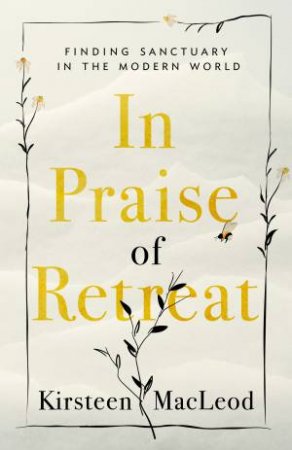 In Praise Of Retreat by Kirsteen MacLeod