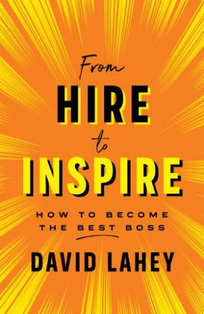 From Hire To Inspire by David Lahey