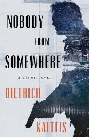 Nobody From Somewhere by Dietrich Kalteis