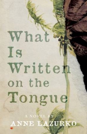 What Is Written On The Tongue by Anne Lazurko