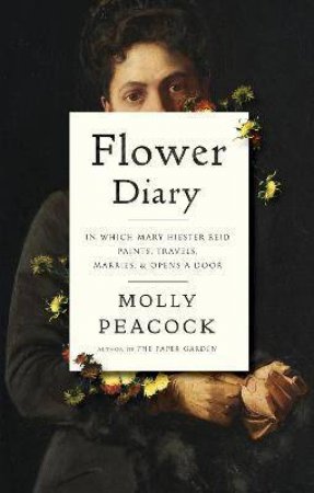 Flower Diary by Molly Peacock