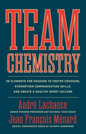 Team Chemistry by Andre LaChance & Jean Francois Menard