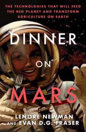 Dinner On Mars by Lenore Newman & Evan D. G. Fraser