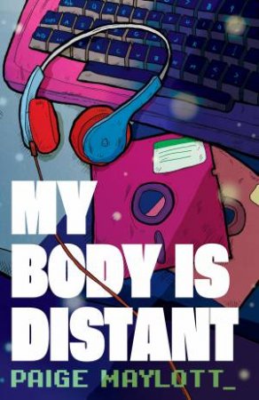 My Body Is Distant by Paige Maylott