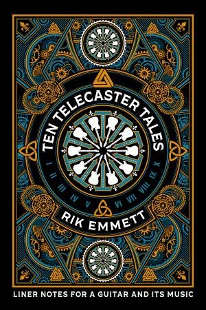 Ten Telecaster Tales by Rik Emmett