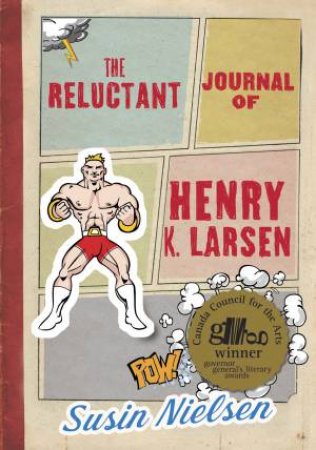 The Reluctant Journal Of Henry K. Larsen by SUSIN NIELSEN