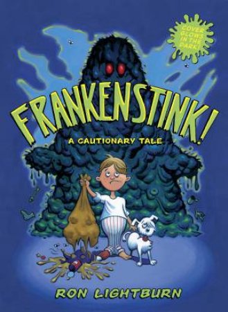 Frankenstink! Garbage Gone Bad by Ron Lightburn